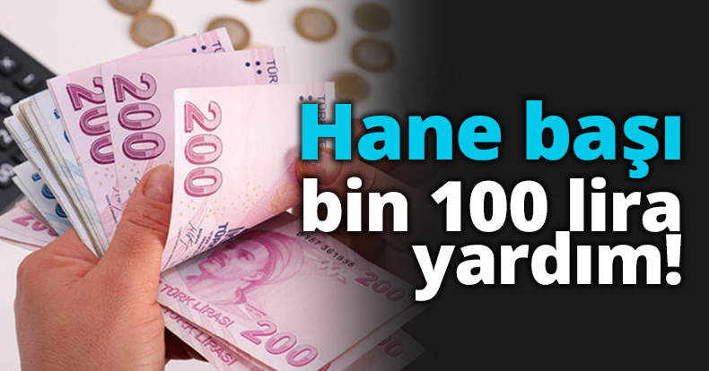 Hane başı bin Bin 100 lira yardım!