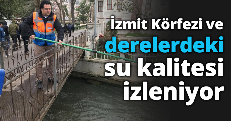 İzmit Körfezi ve derelerdeki su kalitesi izleniyor