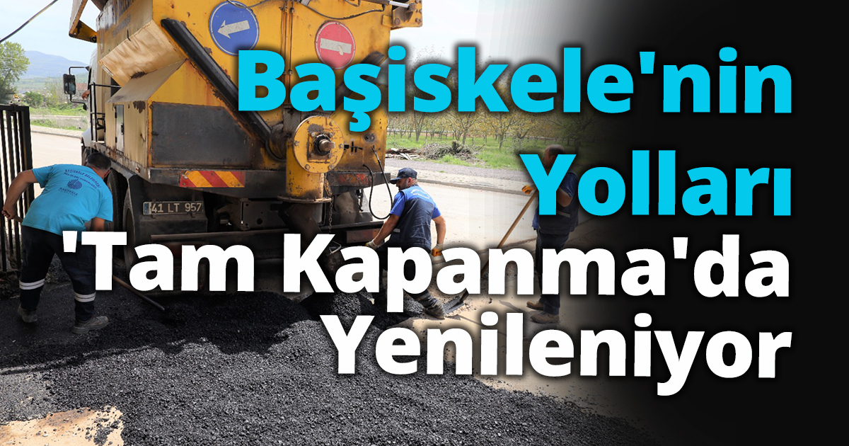 Başiskele'nin Yolları 'Tam Kapanma'da Yenileniyor