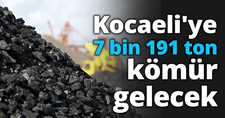 Kocaeli'ye 7 bin 191 ton kömür gelecek
