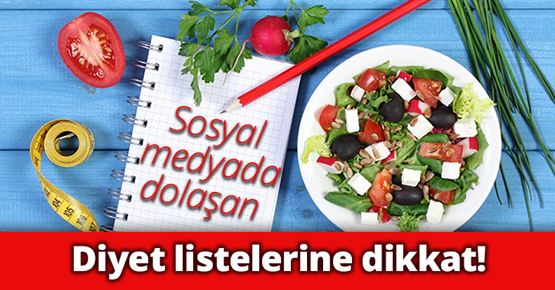 Sosyal medyada dolaşan   diyet listelerine dikkat