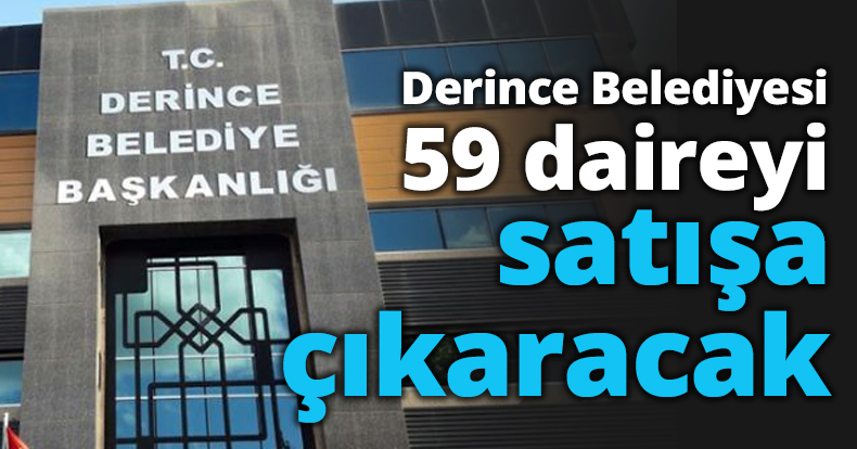 Derince Belediyesi 59 daireyi satışa çıkaracak
