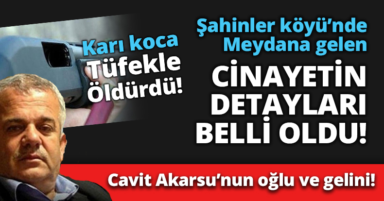 Cavit Akarsu’nun oğlu ve gelini öldürüldü!