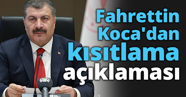 Fahrettin Koca'dan kısıtlama açıklaması