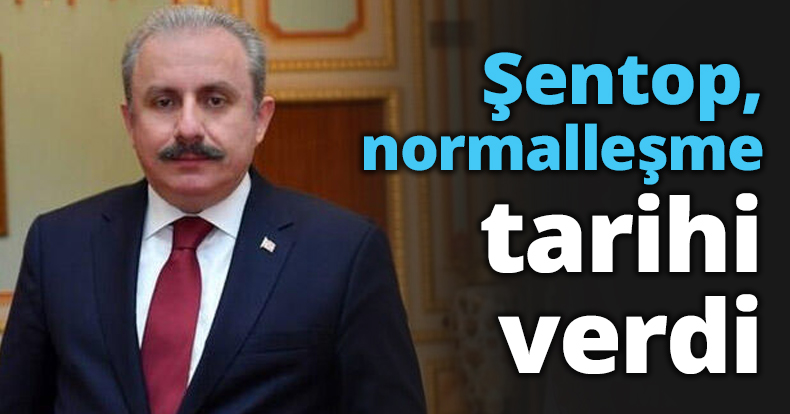 Şentop, normalleşme tarihi verdi