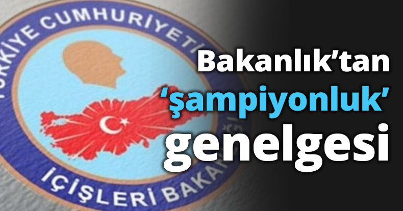 Bakanlık’tan ‘şampiyonluk’ genelgesi