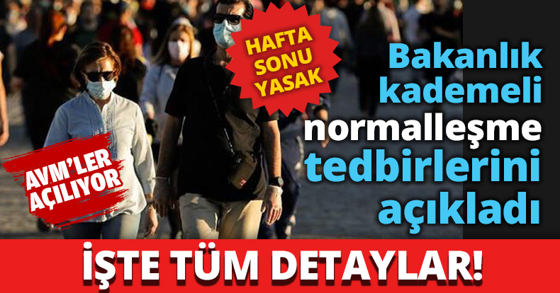 Bakanlık kademeli normalleşme tedbirlerini açıkladı