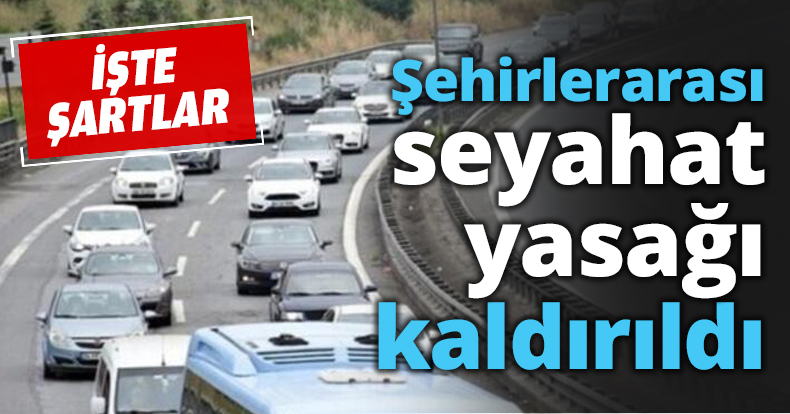 Şehirlerarası seyahat yasağı kaldırıldı