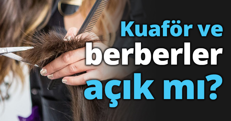 Kuaför ve berberler açık mı?