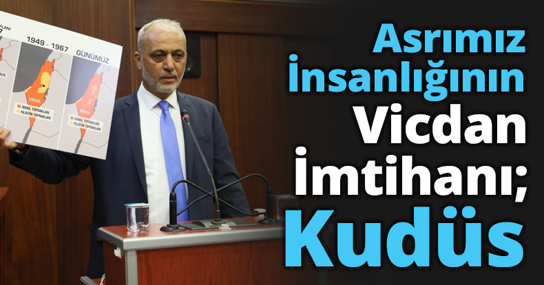 Asrımız İnsanlığının Vicdan İmtihanı; Kudüs