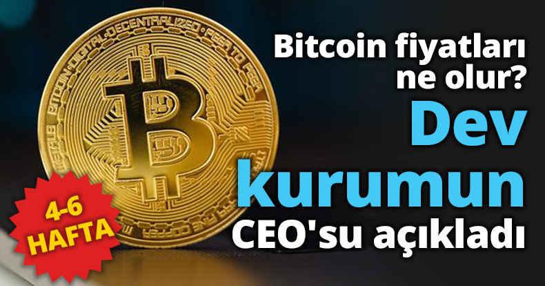 Bitcoin fiyatları ne olur? Dev kurumun CEO'su açıkladı