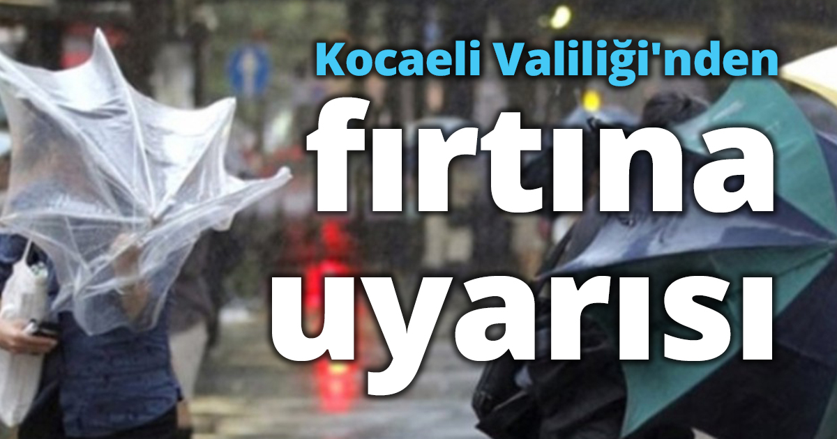 Kocaeli Valiliği'nden fırtına uyarısı