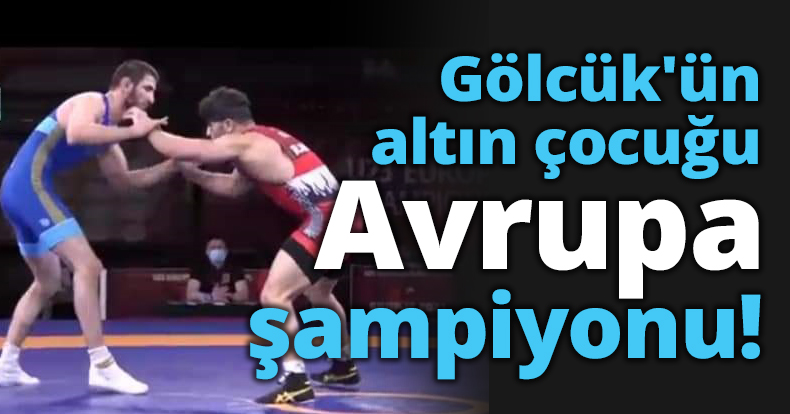 Gölcük'ün altın çocuğu Avrupa şampiyonu!
