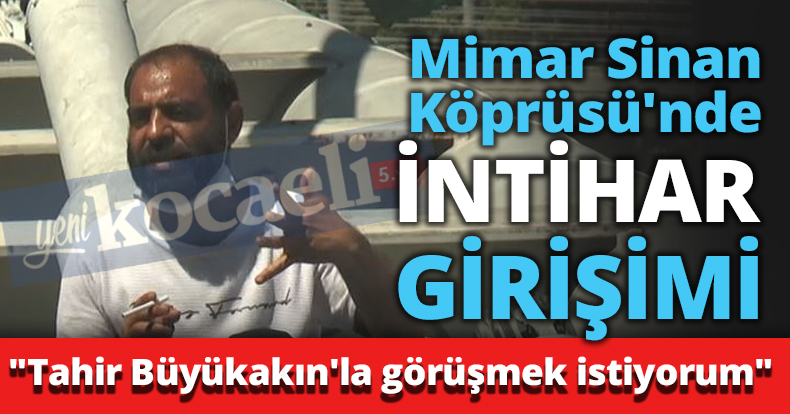 Mimar Sinan Köprüsü'nde intihar girişimi!