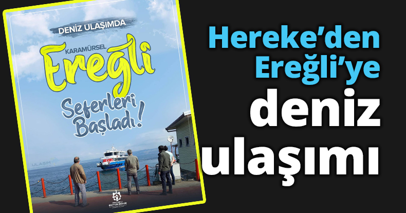 Hereke’den Ereğli’ye deniz ulaşımı