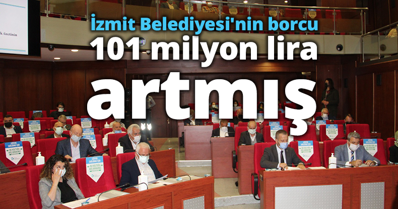 İzmit Belediyesi'nin borcu 101 milyon lira artmış