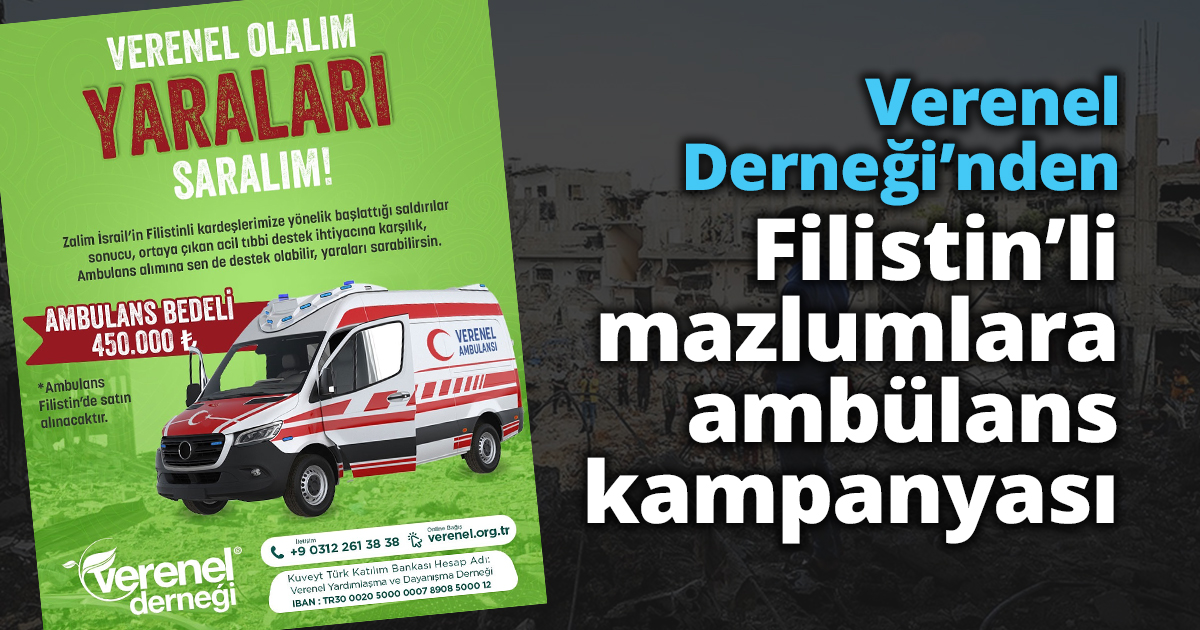 Verenel Derneği’nden  Filistin’li mazlumlara ambülans kampanyası