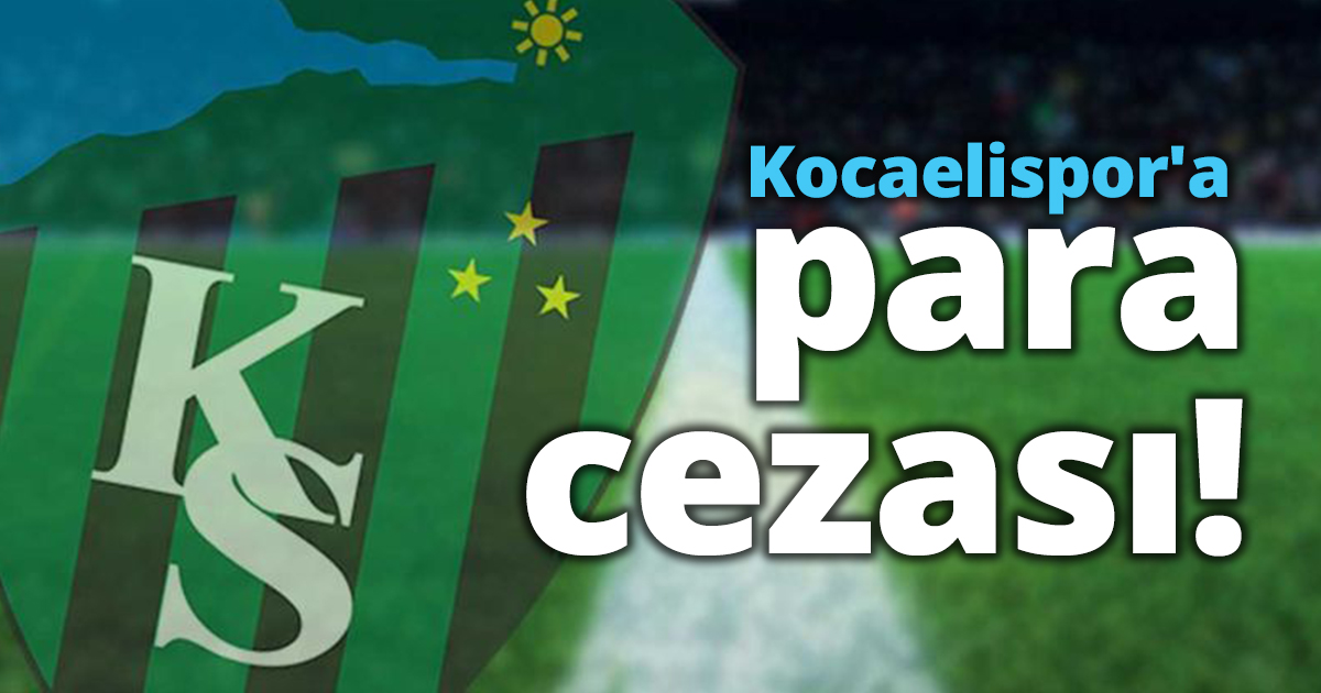 Kocaelispor'a para cezası!