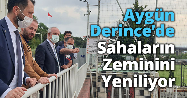 Aygün Derince’de Sahaların Zemini Yenileniyor