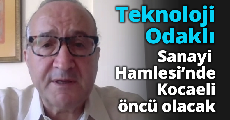 Teknoloji Odaklı Sanayi Hamlesi’nde Kocaeli öncü olacak