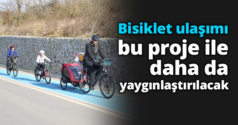 Bisiklet ulaşımı bu proje ile daha da yaygınlaştırılacak