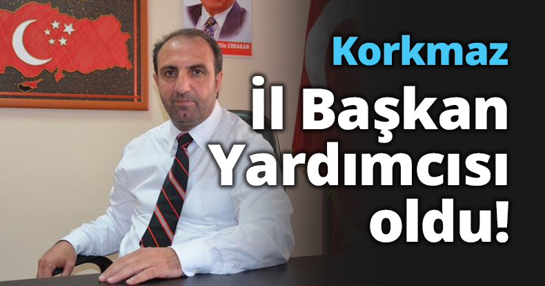 Korkmaz İl Başkan Yardımcısı oldu!