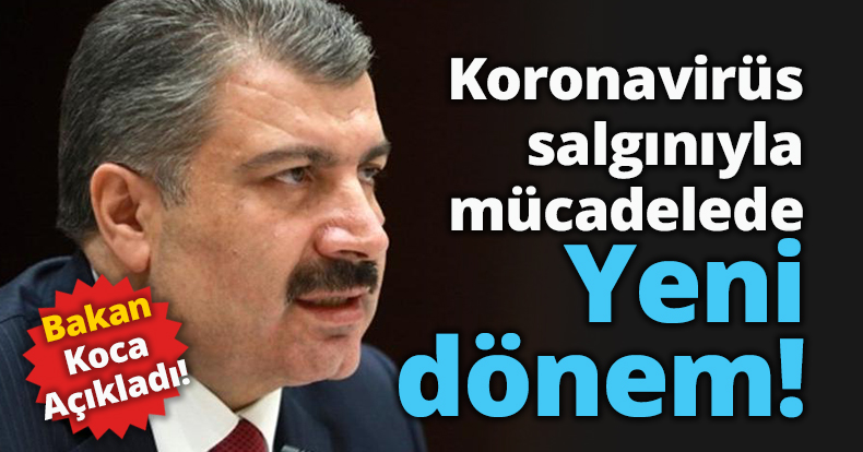 Koronavirüs salgınıyla mücadelede yeni dönem.