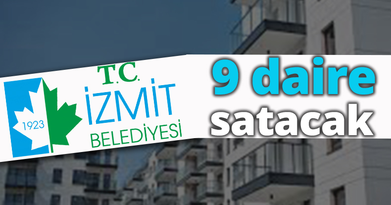 İzmit Belediyesi 9 daire satacak