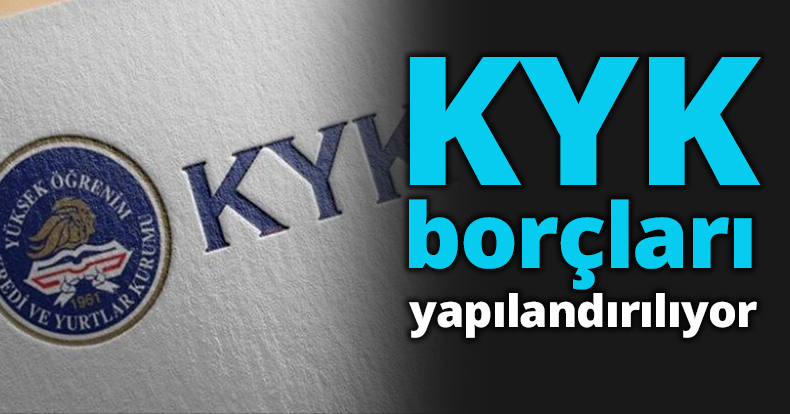 KYK borçları yapılandırılıyor