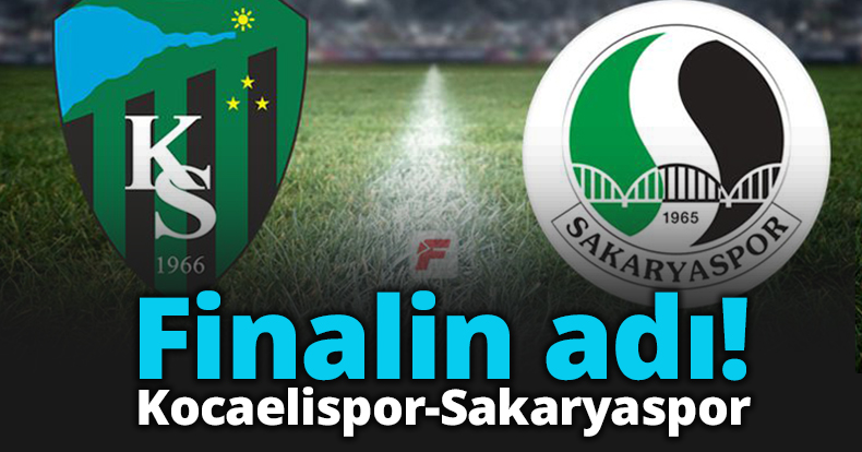 Finalin adı Kocaelispor-Sakaryaspor