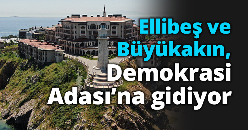 Ellibeş ve Büyükakın,  Demokrasi Adası’na gidiyor
