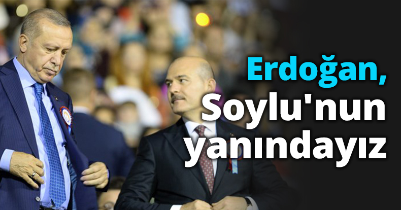 ERDOĞAN'DAN PEKER AÇIKLAMASI: Süleyman Soylu'nun yanındayız