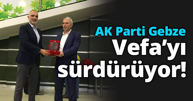 AK Parti Gebze Vefa’yı sürdürüyor!