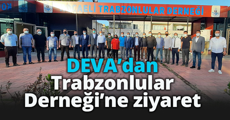 DEVA’dan Trabzonlular Derneği’ne ziyaret