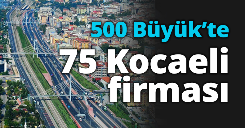500 Büyük’te 75 Kocaeli firması