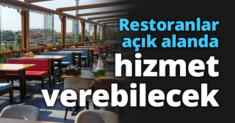Restoranlar açık alanda hizmet verebilecek