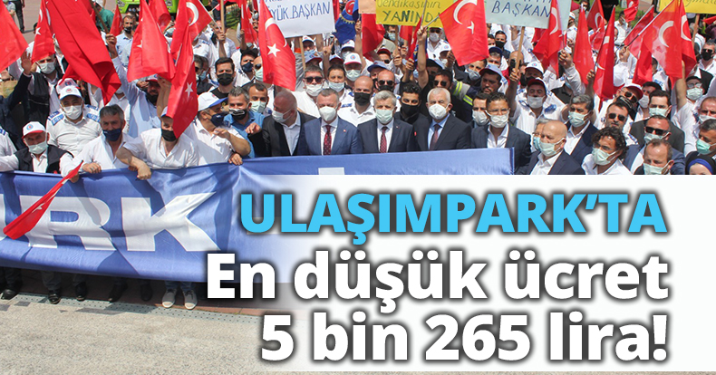 ULAŞIMPARK’TA SÖZLEŞME İMZALANDI En düşük ücret 5 bin 265 lira!