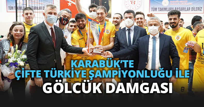 KARABÜK’TE ÇİFTE TÜRKİYE ŞAMPİYONLUĞU İLE GÖLCÜK DAMGASI 