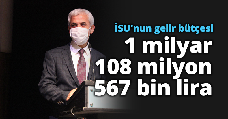 İSU'nun gelir bütçesi  1 milyar 108 milyon 567 bin lira