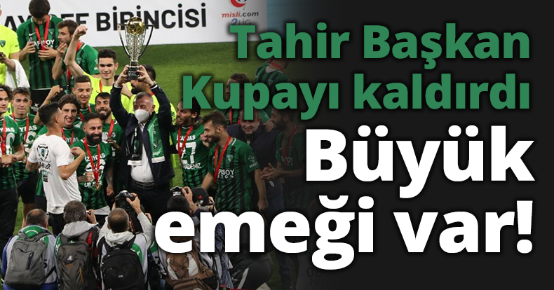 TAHİR BAŞKAN KUPAYI KALDIRDI