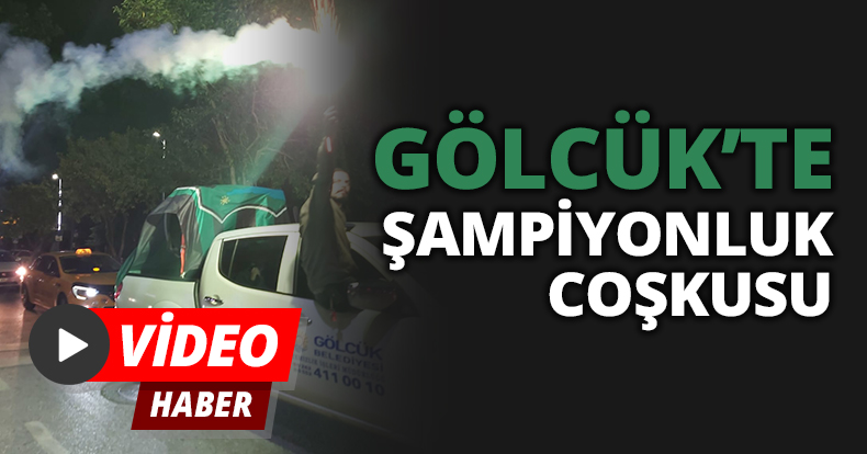 GÖLCÜK’TE ŞAMPİYONLUK COŞKUSU