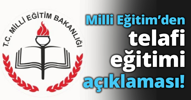 Milli Eğitim’den telafi eğitimi açıklaması!