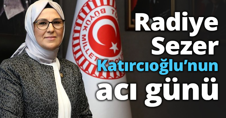 Katırcıoğlu’nun acı günü