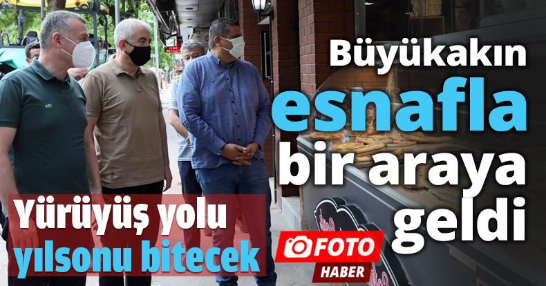 Büyükakın esnafla bir araya geldi