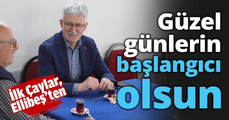 Güzel günlerin başlangıcı olsun
