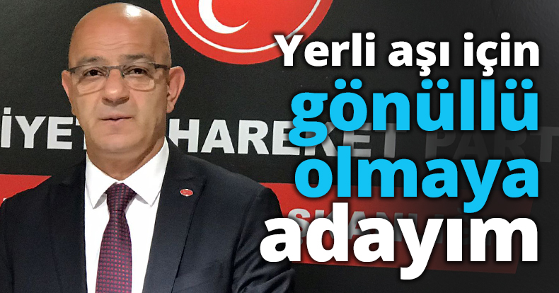 Yerli aşı için gönüllü olmaya adayım