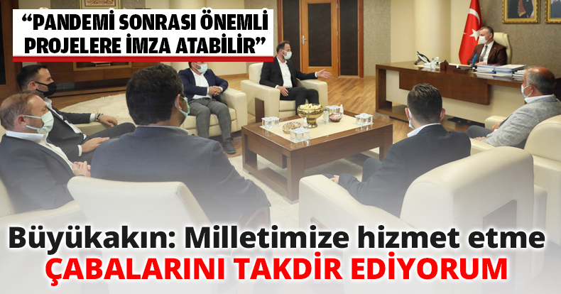 Büyükakın: Milletimize hizmet etme çabalarını takdir ediyorum