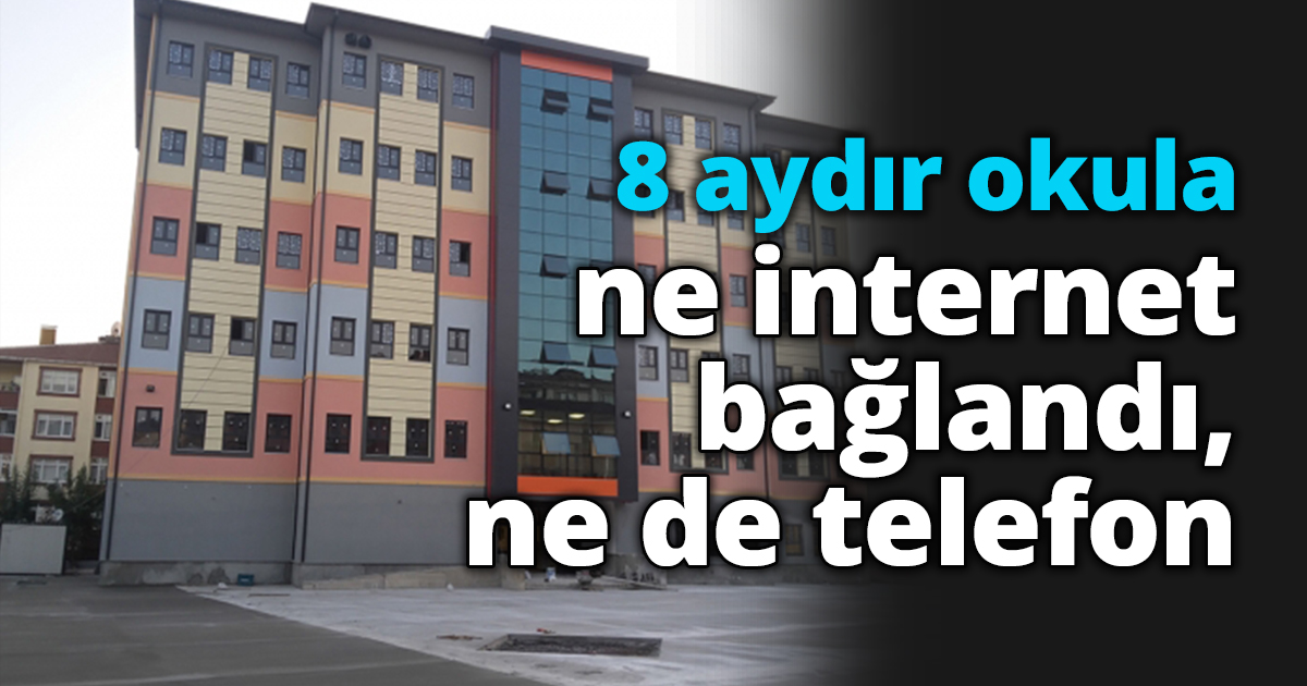 8 aydır okula ne internet bağlandı, ne de telefon