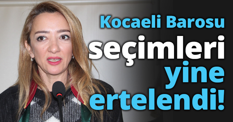 Kocaeli Barosu seçimleri yine ertelendi!