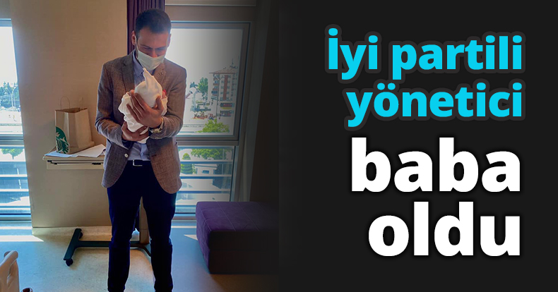 İyi partili yönetici baba oldu